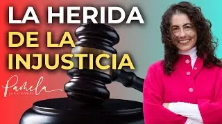 LA HERIDA DE LA INJUSTICIA / Qué ES y Cómo Se Produce / Pamela Jara Gómez #heridasdelainfancia