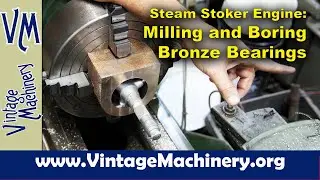 Steam Stoker Engine: Machining Thickness & Boring the New Bronze Connecting Rod Bearings