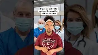 If People Talked to Doctors the Way They Talk to Teachers #teaching #teacherlife #teacher