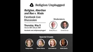 FB Live Discussion: Religion, Abortion and Roe v. Wade