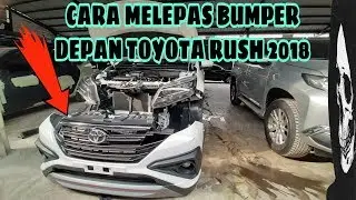 CARA MEMBUKA BUMPER DEPAN TOYOTA RUSH 2018 | Terios. Avanza. Xenia. Agya. Ayla. Calya. Sigra.