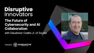 The Future of Cybersecurity and AI Collaboration with Claudionor Coelho Jr. of Zscale