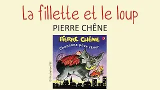 Pierre Chêne - La fillette et le loup - chanson pour enfants