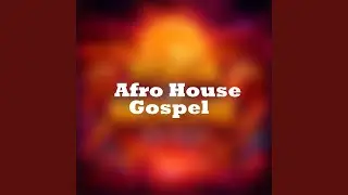 A Afro House Gospel