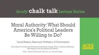 Moral Authority: What Should America's Political Leaders Be Willing to Do?