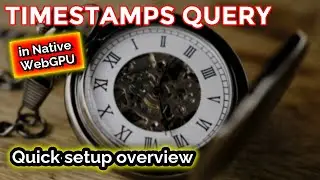[NVL #39] Native WebGPU Tutorial - Setting up and using Timestamps queries
