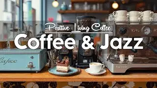 Positive Living Jazz ☕ Smooth Coffee Jazz & Happy Bossa Nova for Work, Study, and Focus