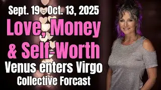 Love, Money & Self-Worth! Venus in Virgo September 19, 2025, Collective Astrology Forecast