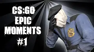 CS:GO Epic Moments