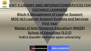 Unit 4 : Library and Information Services to Distance Learners Block-5 MDE 413 1YR MADE SOE #ignou