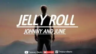 Jelly Roll - Johnny and June (lyrics) | Treasury Beatz