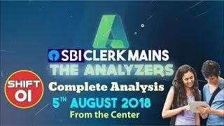 SBI Clerk Mains Exam Analysis 2018 | The Analyzers | 1st Shift | From the Center