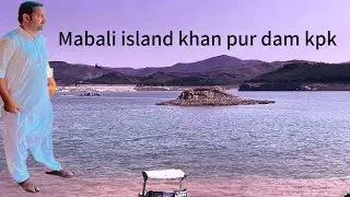 Exploring Mabali island khan pur dam kpk