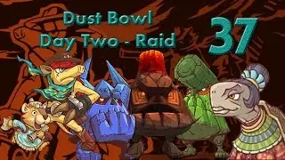 Dillon's Rolling Western (Ep 37) Dust Bowl Day 2 - Raid