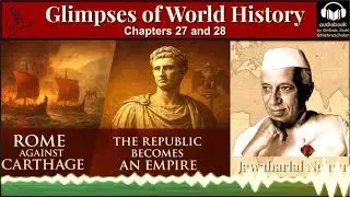From Republic to Empire: Rome&rsquo;s Fierce Century | Ch. 27 & 28 | Nehru's Glimpses of World History