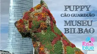 MUSEU GUGGENHEIM BILBAO PUPPY I ROSAEBLUE