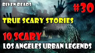 [True Scary Stories] 10 SCARY Los Angeles Urban Legends | RIVEN READS #30