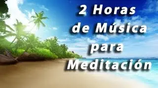 ✓ Relax Music - 2 HORAS de Música para Meditación y Relajación - Relax Total #