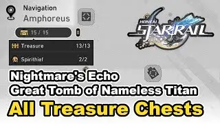 Honkai Star Rail - Nightmare's Echo - All Treasure Chest Locations (Chests & Spirithief)