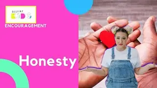 Encouragement: Honesty  | Destiny Kids TV