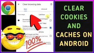 How to Clear Cookies and Cache On Android?