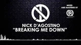 Nick D'Agostino - Breaking Me Down