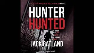 Hunter Hunted: Detective Inspector Declan Walsh Crime Series Book 3 by Jack Gatland | Full Audiobook