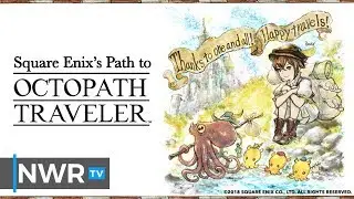 Square Enix's Path to Octopath Traveler