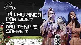 Tá chorando por quê? + Não tenhas sobre ti  | O Auto do Reino - Musical de Natal