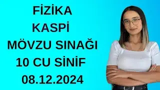 Fizika|Kaspi|Movzu sinagi| 10 cu sinif| 08.12.2024