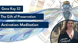 Gene Key 32 | The Gift of Preservation | Activation Meditation