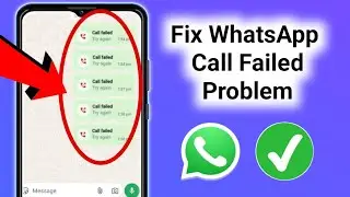 How to Fix WhatsApp Call Failed Problem Solved (2025) | WhatsApp Call Failed Problem