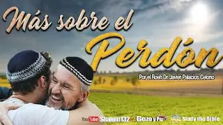 🔴ALGO MAS SOBRE EL PERDON ¡DEBES DE VERLO! por el Roeh Dr. Javier Palacios Celorio