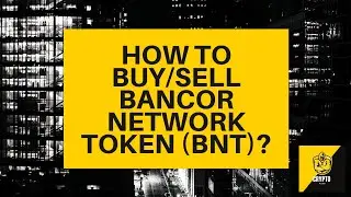 How to buy/sell Bancor Network Token ($BNT)? Crypto Beginners Guide - BNT explained