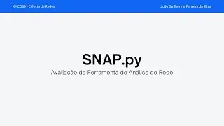 Avalia&ccedil;&atilde;o de Ferramentas de An&aacute;lise de Redes - SNAP.py