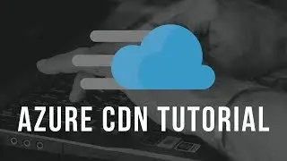 Quick Azure CDN Tutorial