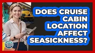Does Cruise Cabin Location Affect Seasickness?