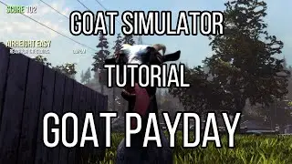 Goat Sim Tutorial - Goat PAYDAY