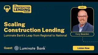 Scaling Construction Lending | Luminate Bank's Leap from Regional to National