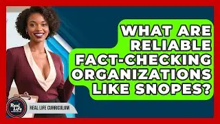 What Are Reliable Fact-checking Organizations Like Snopes? - Real Life Curriculum