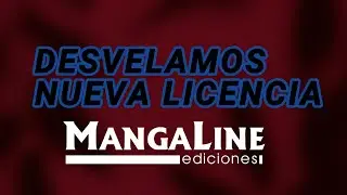 Desvelamos NUEVA LICENCIA de MangaLine