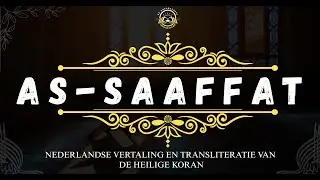 Soera As-Saffat | Qari Yaseer Al Dossari | Nederlandse Vertaling | De Koranschool