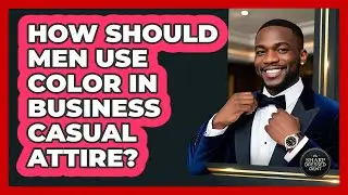 How Should Men Use Color In Business Casual Attire? - The Sharp Dressed Gent