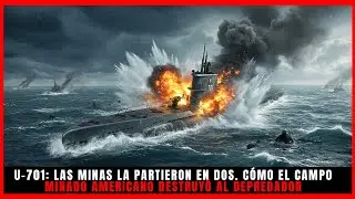 U-701: Las Minas la Partieron en Dos. C&oacute;mo el Campo Minado Americano Destruy&oacute; al Depredador