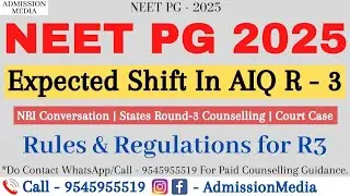 NEET PG 2025 | AIQ R3 Expected Cutoff | Shift in Counselling | Seats Matrix | Choice Filling