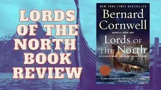 Lords of the North by Bernard Cornwell | Book Review