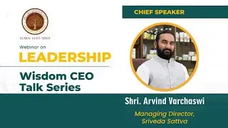 Wisdom CEO Talk Series: Aravind Varchaswi - Managing Director, Sriveda Sattva