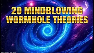 20 MINDBLOWING THEORIES ON HOW WORMHOLES COULD REVOLUTIONIZE SPACE TRAVEL