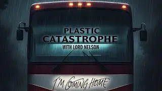 I&rsquo;M COMING HOME BY PLASTIC CATASTROPHE WITH LORD NELSON