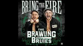 The Brawling Brutes - Bring The Fire (Entrance Theme)